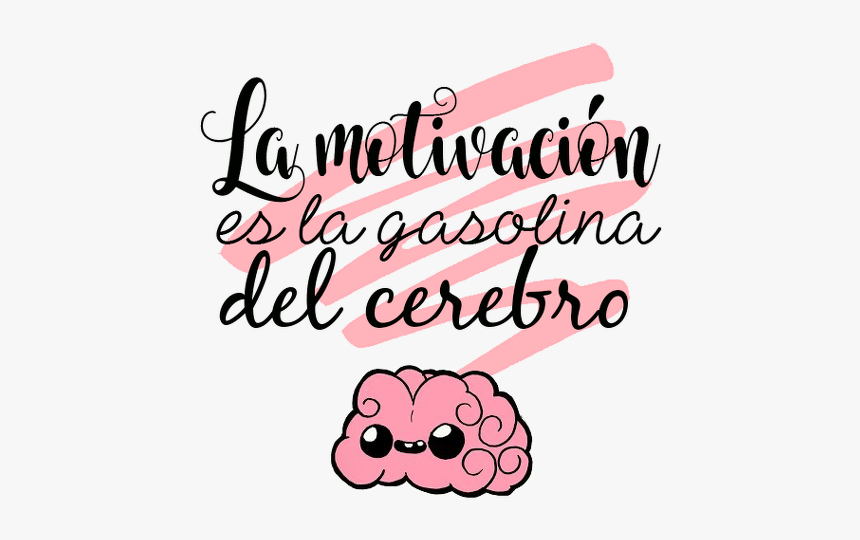 La Motivacion Es La Gasolina De Nuestro Cerebro - Calligraphy, HD Png Download, Free Download