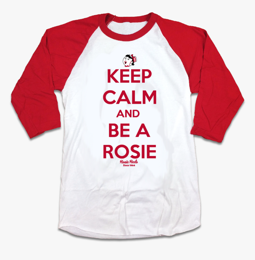 Keep Calm And Be A Rosie - Active Shirt, HD Png Download, Free Download