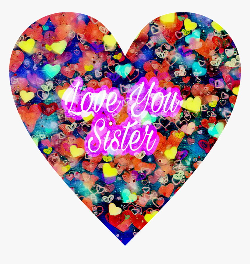 Sister Love Heart Hearts Love Sister Shapes Colorful - Transparent Colourful Heart, HD Png Download, Free Download