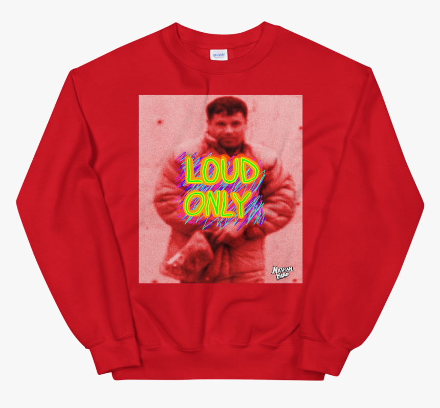 Image Of Loud Only El Chapo Crewneck - Crew Neck, HD Png Download, Free Download