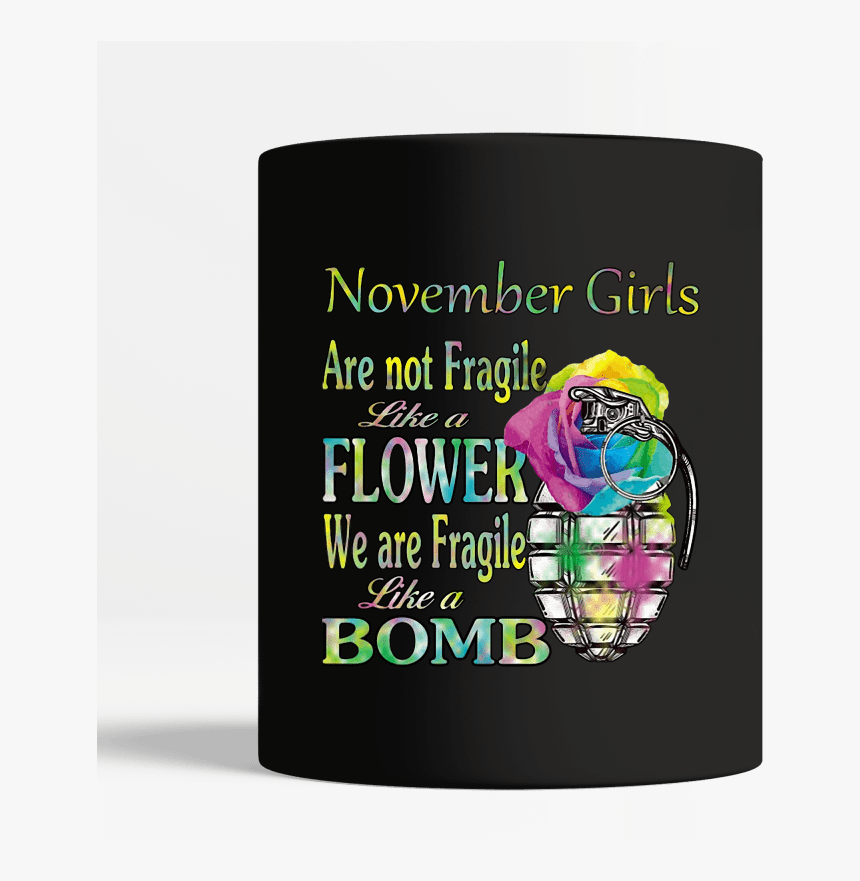November Girls Are Not Fragile Like A Flower We Are - Graphic Design, HD Png Download, Free Download