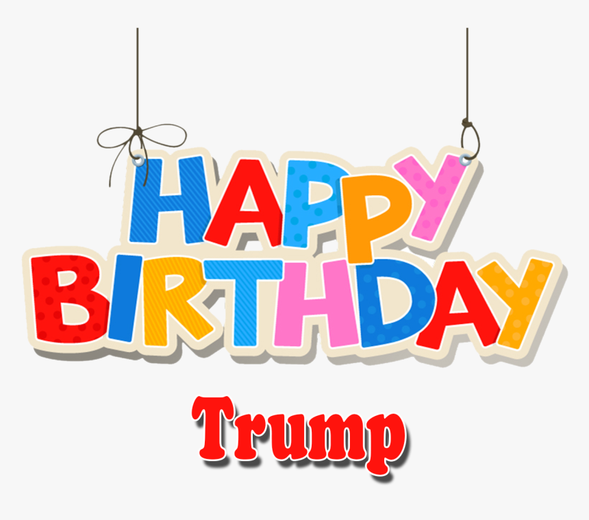 Trump Png Background Clipart - Happy Birthday Rose Name, Transparent Png, Free Download