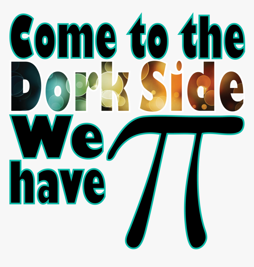 Pi Day Transparent Images - Pi Day Come To The Dork Side, HD Png Download, Free Download