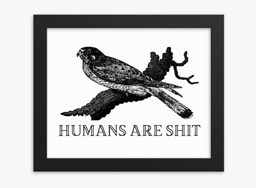 Humans Are Shit Framed"
 Srcset="data - Humans Are Shit, HD Png Download, Free Download