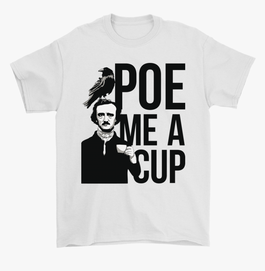 Gothic Raven Edgar Allan Poe Me A Cup Shirts - Edgar Allan Poe, HD Png Download, Free Download