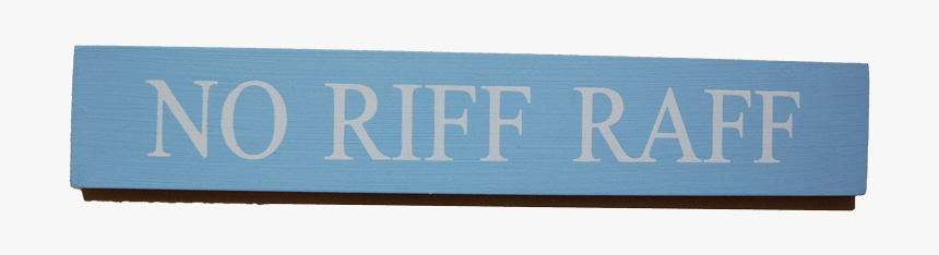 No Riff Raff - Signage, HD Png Download, Free Download