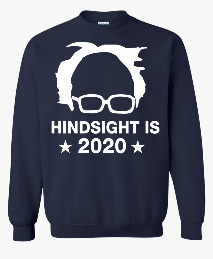 Bernie Sanders Hindsight Is 2020 Shirt - Bernie Sanders Hindsight Is 2020, HD Png Download, Free Download