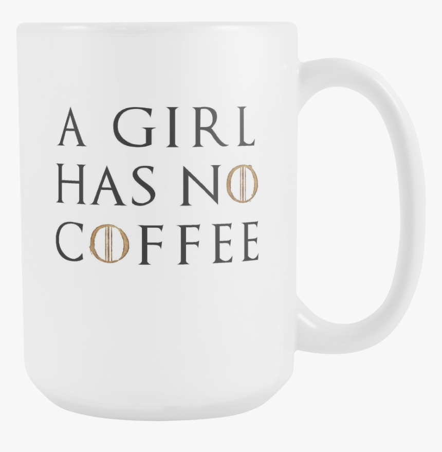 Game Of Thrones Gear A Girl Has No Coffee - Coffee Game Of Thrones Cups, HD Png Download, Free Download