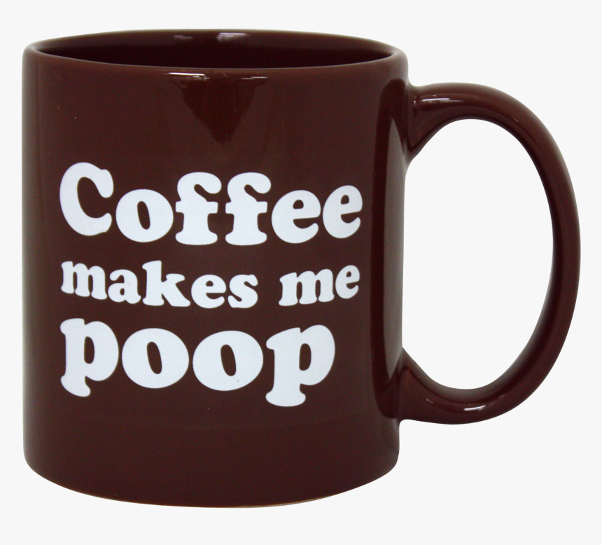 Coffee Makes Me Poop Mug, Large Coffee Mug - Coffee Poop Mug, HD Png Download, Free Download
