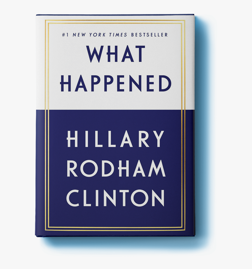 What Happened - Happened By Hillary Rodham Clinton, HD Png Download, Free Download