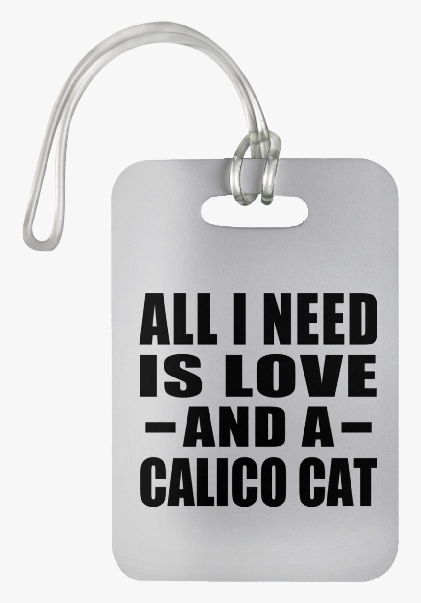 All I Need Is Love And A Calico Cat - Byu, HD Png Download, Free Download