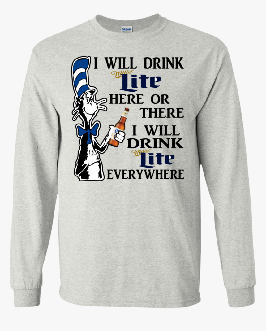 Dr Seuss I Will Drink Miller Lite Here Or There Shirt,, HD Png Download, Free Download