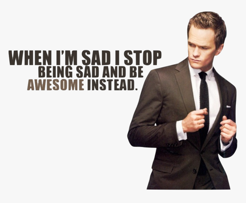 Transparent Barney Stinson Png - I M Sad I Stop Being Sad, Png Download, Free Download