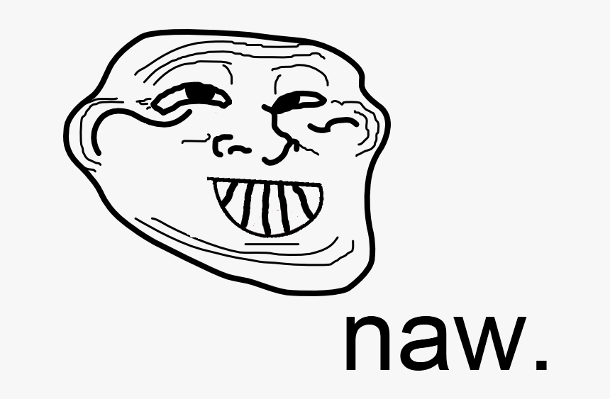 Naw Face White Line Art Facial Expression Black And - Troll Face Low Res, HD Png Download, Free Download