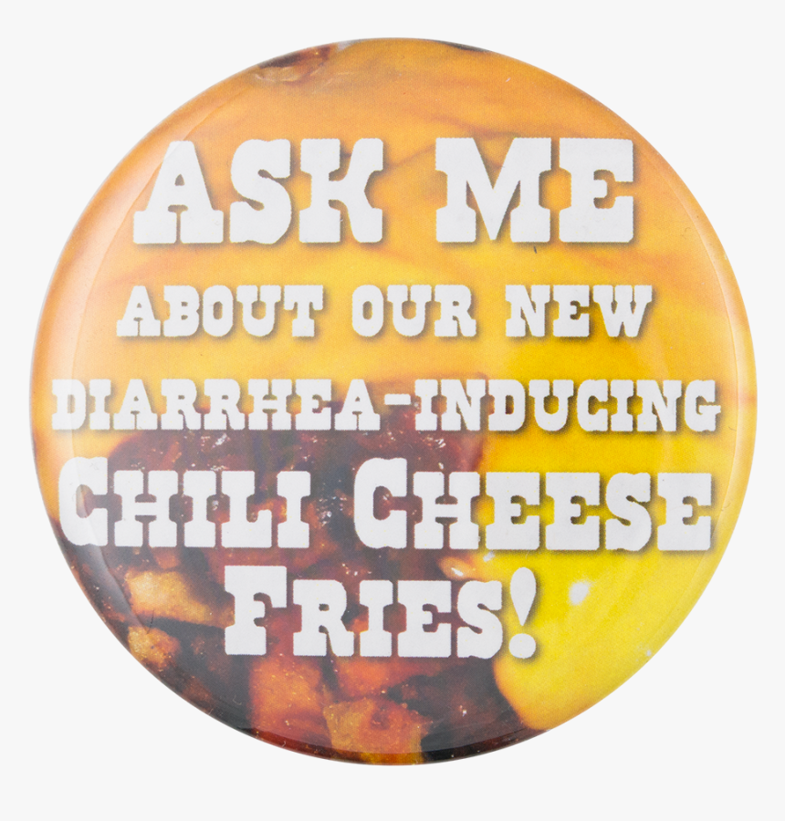 Ask Me Chili Cheese Fries Ask Me Button Museum - Circle, HD Png Download, Free Download