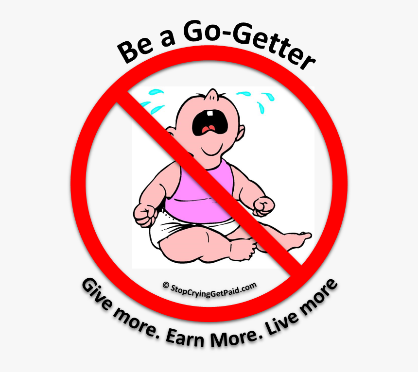 Be A Go Getter - Crying Baby, HD Png Download, Free Download