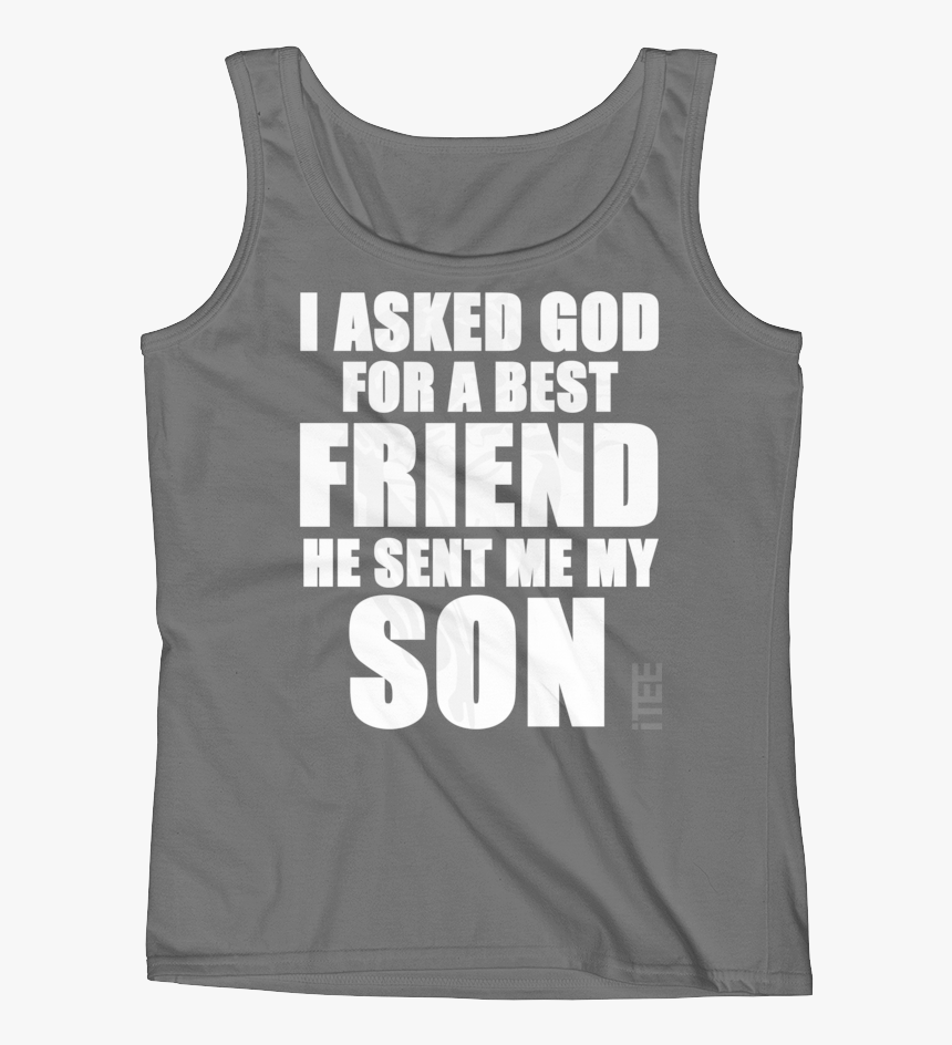 I Asked God For A Best Friend He Sent Me My Son Ladies - Represent The Real Hip Hop, HD Png Download, Free Download